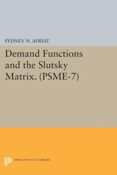 Paperback Demand Functions and the Slutsky Matrix. (Psme-7), Volume 7 Book