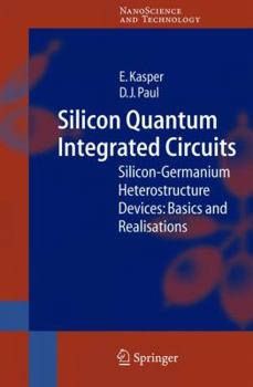 Paperback Silicon Quantum Integrated Circuits: Silicon-Germanium Heterostructure Devices: Basics and Realisations Book