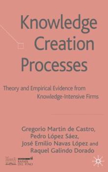 Hardcover Knowledge Creation Processes: Theory and Empirical Evidence from Knowledge-Intensive Firms Book