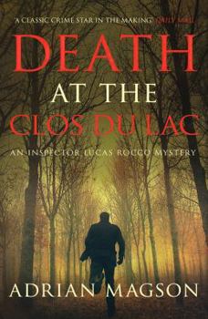 Death at the Clos du Lac: 4 - Book #4 of the Lucas Rocco