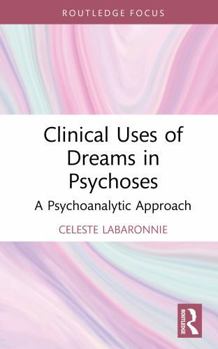 Hardcover Clinical Uses of Dreams in Psychoses: A Psychoanalytic Approach Book