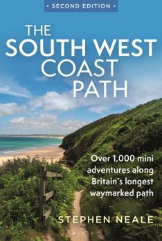 Paperback The South West Coast Path 2nd Edition: Over 1,000 Mini Adventures Along Britain's Longest Waymarked Path Book
