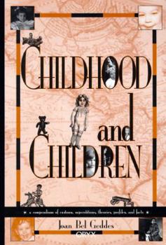 Hardcover Childhood and Children: A Compendium of Customs, Superstitions, Theories, Profiles, and Facts Book