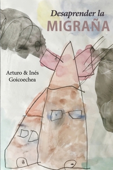 Paperback Desaprender la migraña [Spanish] Book