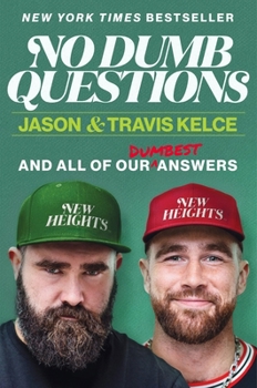 Hardcover No Dumb Questions: And All of Our Dumbest Answers Book
