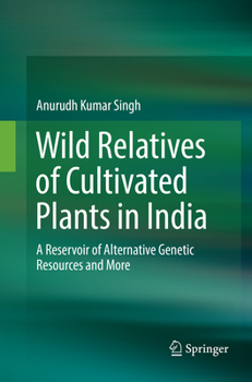 Paperback Wild Relatives of Cultivated Plants in India: A Reservoir of Alternative Genetic Resources and More Book