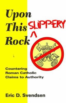 Upon This Slippery Rock: Countering Roman Catholic Claims to Authority