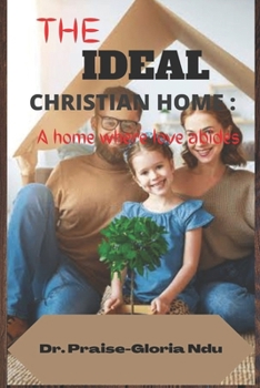 Paperback The ideal christain home: A home where love abides Book