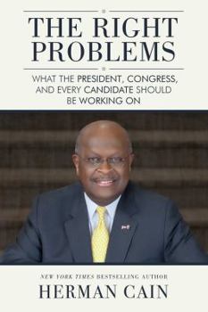 Hardcover The Right Problems: What the President, Congress, and Every Candidate Should Be Working on Book