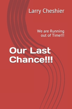 Paperback Our Last Chance!!!: We are Running out of Time!!! Book