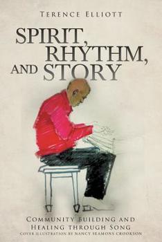 Paperback SPIRIT, RHYTHM, and STORY: Community Building and Healing through Song Book