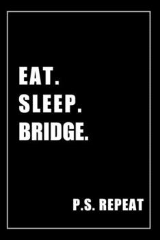 Paperback Journal For Bridge Lovers: Eat, Sleep, Bridge, Repeat - Blank Lined Notebook For Fans Book