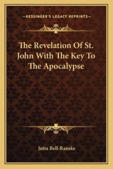 Paperback The Revelation Of St. John With The Key To The Apocalypse Book