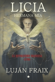 Paperback Licia Hermana mía: La Revolución francesa-1790- [Spanish] Book