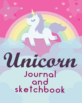 Paperback Unicorn Journal and Sketchbook: Perfect Journal and Notebook for Girls Composition Size (8"x10") With Lined and Blank & Sketching Pages Book