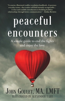 Paperback Peaceful Encounters: A Simple Guide to End The Fights and Enjoy The Love Book