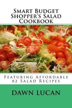 Paperback Smart Budget Shopper's Salad Cookbook: Featuring 82 Affordable Recipes Book