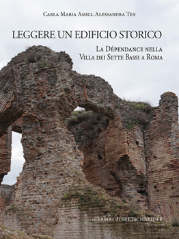 Paperback Leggere Un Edificio Storico: La Dependance Nella Villa Dei Sette Bassi a Roma (Bibliotheca Archaeologica, 73) (Italian Edition) [Italian] Book