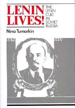 Hardcover Lenin Lives!: The Lenin Cult in Soviet Russia Book