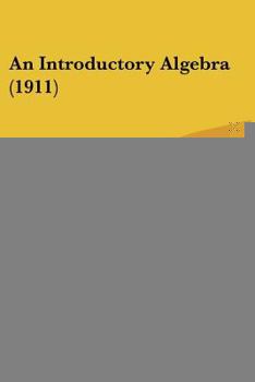 Paperback An Introductory Algebra (1911) Book