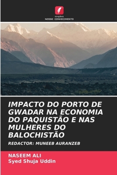 Impacto Do Porto de Gwadar Na Economia Do Paquistão E NAS Mulheres Do Balochistão (Portuguese Edition)