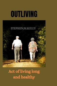 Paperback Outliving: Act of living long and healthy Book