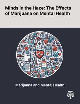 Paperback Minds in the Haze: The Effects of Marijuana on Mental Health Book