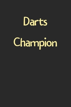 Paperback Darts Champion: Lined Journal, 120 Pages, 6 x 9, Funny Darts Gift Idea, Black Matte Finish (Darts Champion Journal) Book