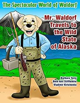 Paperback Mr. Waldorf Travels to the Wild State of Alaska Book