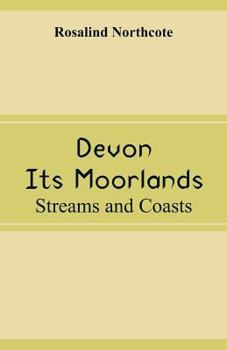 Paperback Devon, Its Moorlands: Streams and Coasts Book