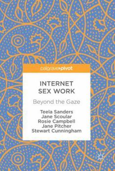 Hardcover Internet Sex Work: Beyond the Gaze Book