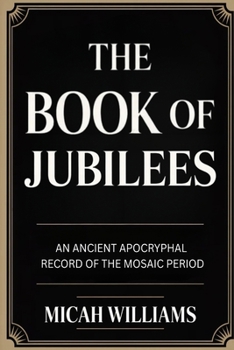 The Book of Jubilees: An Ancient Apocryphal Record of the Mosaic Period (Grapevine Press) (Bible Apocrypha and Gnostic Gospels Collection)