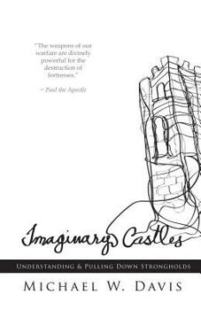 Imaginary Castles: Understanding and Pulling Down Strongholds