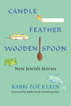 Paperback Candle, Feather, Wooden Spoon: New Jewish Stories Book