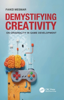 Paperback Demystifying Creativity: On Originality in Game Development Book