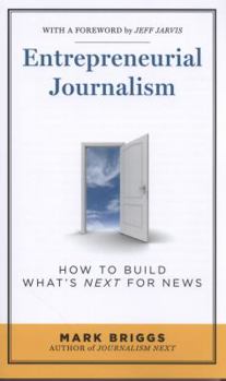 Paperback Entrepreneurial Journalism: How to Build What&#8242;s Next for News Book