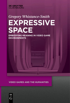 Paperback Expressive Space: Embodying Meaning in Video Game Environments Book