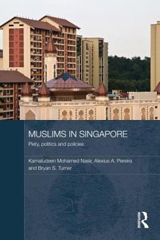 Muslims in Singapore: Piety, Politics and Policies - Book  of the Routledge Contemporary Southeast Asia Series