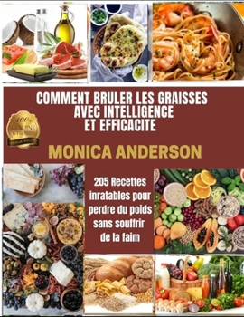 Paperback Comment Br?ler Les Graisses Avec Intelligence Et Efficacit?: 205 Recettes inratables pour perdre du poids sans souffrir de la faim [French] Book