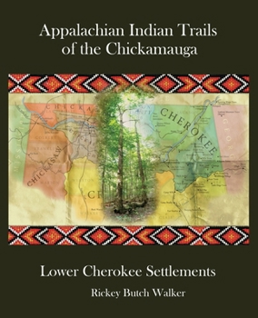 Paperback Appalachian Indian Trails of the Chickamauga: Lower Cherokee Settlements Book