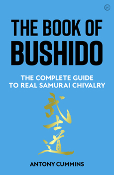 Hardcover The Book of Bushido: The Complete Guide to Real Samurai Chivalry Book
