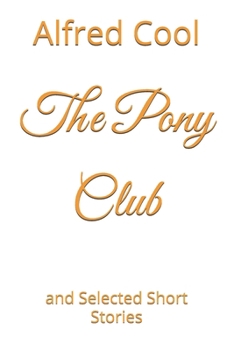 Paperback The Pony Club: and Selected Short Stories Book