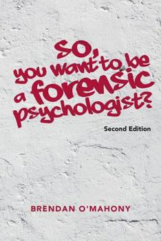 Paperback So, You Want to be a Forensic Psychologist? Book