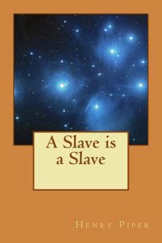 A Slave Is A Slave - Book  of the Terro-Human Future History