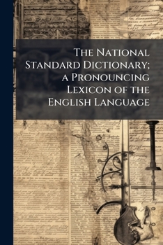 Paperback The National Standard Dictionary; a Pronouncing Lexicon of the English Language Book