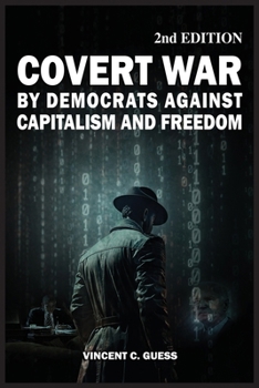 Covert War by Democrats Against Capitalism and Freedom