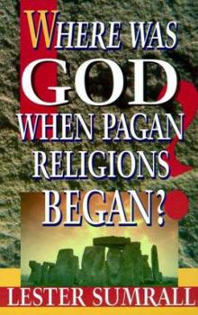 Paperback Where Was God When Pagan Religions Began? Book