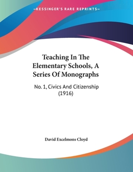Paperback Teaching In The Elementary Schools, A Series Of Monographs: No. 1, Civics And Citizenship (1916) Book