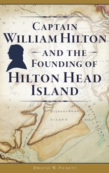Hardcover Captain William Hilton and the Founding of Hilton Head Island Book