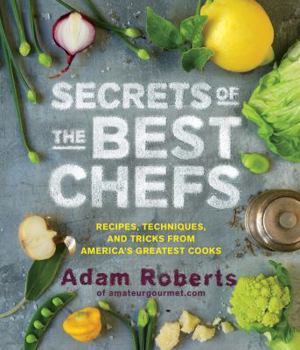 Hardcover Secrets of the Best Chefs: Recipes, Techniques, and Tricks from America's Greatest Cooks Book